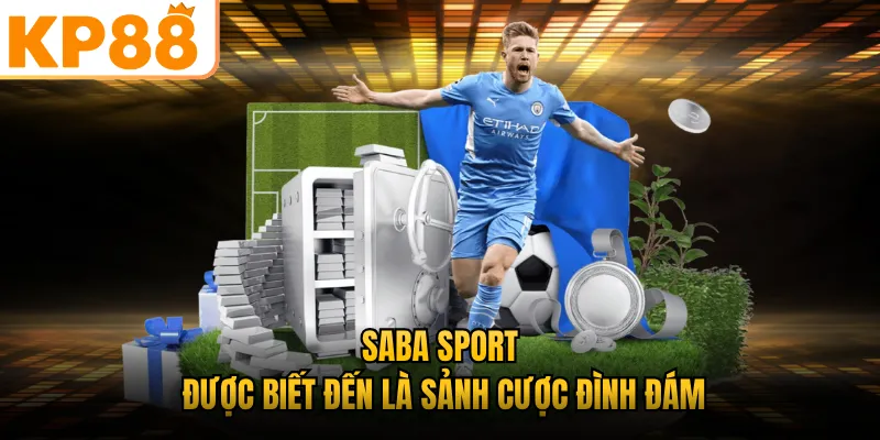SABA Sport được biết đến là sảnh cược đình đám